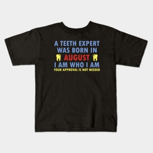 A Teeth Expert Was Born In AUGUST Kids T-Shirt